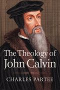 the theology of john calvin