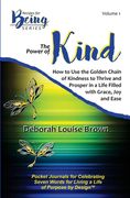 The Power of Kind: How to Use the Golden Chain of Kindness to Thrive and Prosper In a Life Filled with Grace, Joy and Ease (en Inglés)
