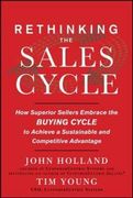 Rethinking the Sales Cycle: How Superior Sellers Embrace the Buying Cycle to Achieve a Sustainable and Competitive Advantage (en Inglés)