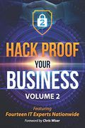 Hack Proof Your Business, Volume 2: Featuring 14 it Experts Nationwide (en Inglés)