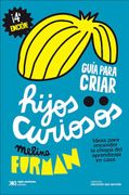 Guía Para Criar Hijos Curiosos - Melina Furman - Siglo Xxi Ediciones