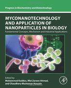 Myconanotechnology and Application of Nanoparticles in Biology: Fundamental Concepts, Mechanism and Industrial Applications (Progress in Biochemistry and Biotechnology) (en Inglés)