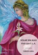 Volar sin Alas. Vivir con E. L. Al