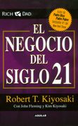 Negocio del Siglo 21 - Kiyosaki Robert T. - Aguilar
