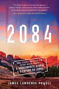 2084: Uma Ficção Baseada em Fatos Reais Sobre o Aquecimento Global e o Futuro da Terra (en Portugués)