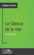 Le Silence de la mer de Vercors (Analyse approfondie): Approfondissez votre lecture des romans classiques et modernes avec Profil-Litteraire.fr (en Francés)