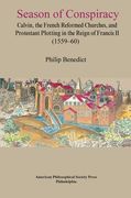 Season of Conspiracy: Calvin, the French Reformed Churches, and Protestant Plotting in the Reign of Francis II (1559-60), Transactions, Amer (en Inglés)