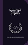 Iohannis Wyclif Tractatus De Blasphemia (en Inglés)