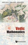 Vedic Mathematics: A Mathematical Tale From the Ancient Veda to Modern Times (en Inglés)