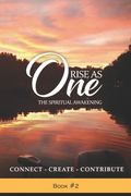 Rise As One A Spiritual Awakening: Connect Create Contribute (en Inglés)