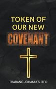 Token Of Our New Covenant (en Inglés)