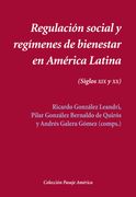 Regulacion Social y Regimenes de Bienestar en America Latina. Siglos Xix-Xx (Pasaje América)