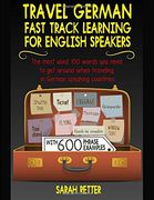 Travel German: Fast Track Learning for English Speakers: The most used 100 words you need to get around when traveling in German speaking countries with 600 phrase examples.