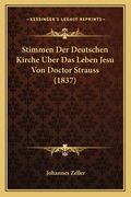 Stimmen Der Deutschen Kirche Uber Das Leben Jesu Von Doctor Strauss (1837) (en Alemán)