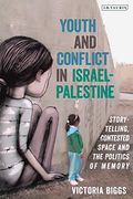 Youth and Conflict in Israel-Palestine: Storytelling, Contested Space and the Politics of Memory (en Inglés)