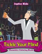 Tickle Your Mind: Chemistry Coloring Book (en Inglés)