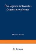 Ökologisch Motiviertes Organisationslernen (en Alemán)