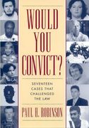 would you convict?: seventeen cases that challenged the law