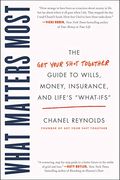 What Matters Most: The get Your Shit Together Guide to Wills, Money, Insurance, and Life's "What-Ifs" (en Inglés)