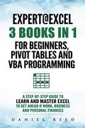Expert @ Excel: 3 Books in 1: For Beginners, Pivot Tables and vba Programming (en Inglés)