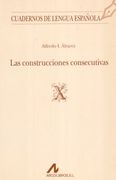 Las Construcciones Consecutivas (x) (Cuadernos de Lengua Española) (in Spanish)