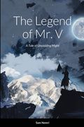The Legend of Mr. V: A Tale of Unyielding Might (en Inglés)
