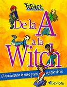De La A A La Witch. El Diccionario Al Más Puro Estilo W.I.T.C.H. (Mis libros de W.I.T.C.H.)