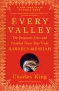 Every Valley: The Desperate Lives and Troubled Times That Made Handel's Messiah (en Inglés)