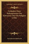 Gedanken Eines Hohenpriesters Der Schwarzen Uber Die Religion (1789) (en Alemán)