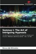 Somnus i: The art of Intriguing Hypnosis: The Reinvention of a Timeless Heritage for Insiders and Students: Mention (Somnus Series - Vol. 1 of 10) (en Inglés)