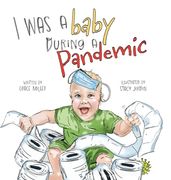 I Was a Baby During a Pandemic (en Inglés)
