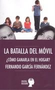 LA BATALLA DEL MÓVIL . ¿Como ganarla en el hogar? (in Spanish)