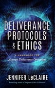 Deliverance Protocols & Ethics: A Handbook for Accurate Deliverance Operations (en Inglés)