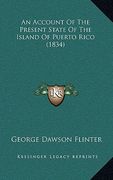 an account of the present state of the island of puerto rico (1834) (en Inglés)