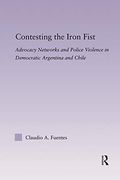 Contesting the Iron Fist: Advocacy Networks and Police Violence in Democratic Argentina and Chile (en Inglés)