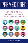 Premed Prep: Advice from a Medical School Admissions Dean (en Inglés)