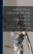 A Practical Treatise on the law of Contracts: Not Under Seal; And Upon the Usual Defences to Actions Thereon (en Inglés)
