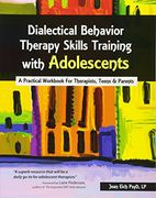Dialectical Behavior Therapy Skills Training with Adolescents: A Practical Workbook for Therapists, Teens & Parents (en Inglés)