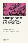 Estudios Sobre los Origenes del Peronismo (in Spanish)