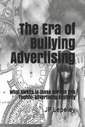 The Era of Bullying Advertising: What Awaits to those Born in this Techno-Advertising Captivity
