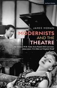Modernists and the Theatre: The Drama of W. B. Yeats, Ezra Pound, D. H. Lawrence, James Joyce, T. S. Eliot and Virginia Woolf (en Inglés)