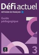 Dfi actuel 3 B1: Mthode de franais. Guide pdagogique (en Alemán,Francés)