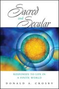 Sacred and Secular: Responses to Life in a Finite World (en Inglés)