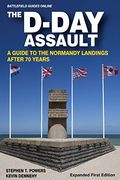 The D-Day Assault: A 70Th Anniversary Guide to the Normandy Landings