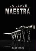 La Llave Maestra / the Master key System by Charles f. Haanel