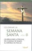 Celebrar La Semana Santa. Año B