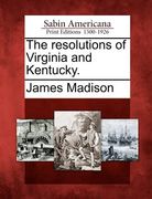 the resolutions of virginia and kentucky. (en Inglés)