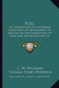 fuel fuel: its combustion and economy, consisting of abridgments of treits combustion and economy, consisting of abridgments of t (en Inglés)