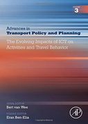 The Evolving Impacts of ict on Activities and Travel Behavior, Volume 3 (Advances in Transport Policy and Planning) 