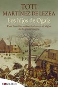 Los Hijos de Ogaiz: Dos Familias Enfrentadas en el Siglo de la Peste Nera (Embolsillo)